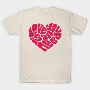 Love Is All You Need Word Art T-Shirt